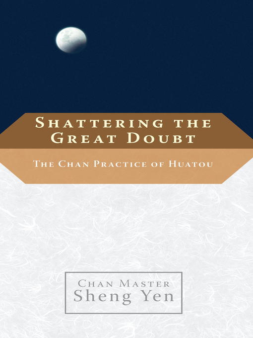Title details for Shattering the Great Doubt by Chan Master Sheng Yen - Wait list